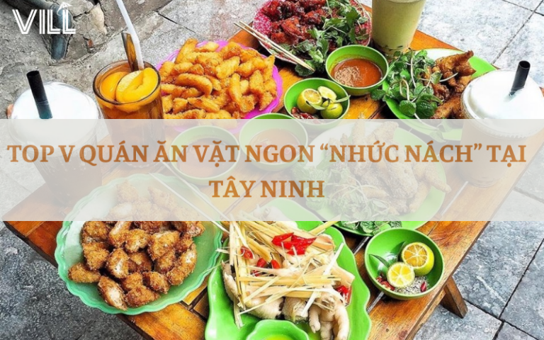 TOP V QUÁN ĂN VẶT NGON “NHỨC NÁCH” TẠI TÂY NINH