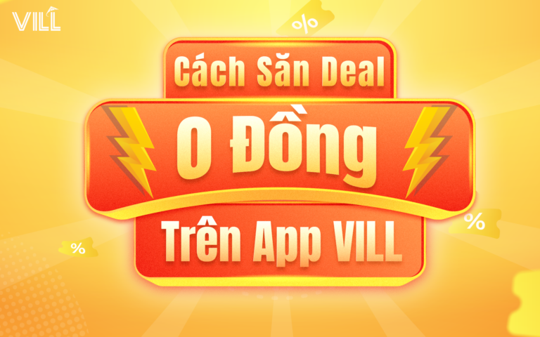 CÁCH SĂN DEAL 0Đ TẠI APP VILL