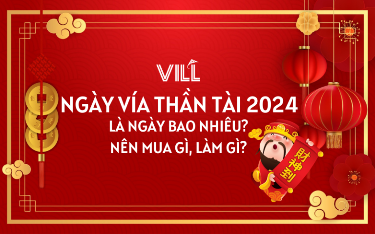 NGÀY VÍA THẦN TÀI 2024 LÀ NGÀY BAO NHIÊU? NÊN MUA GÌ, LÀM GÌ?