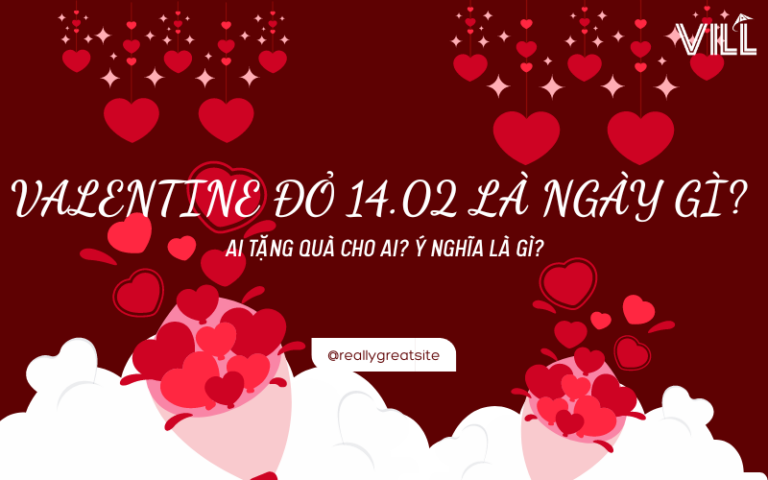 VALENTINE ĐỎ 14.02 LÀ NGÀY GÌ? AI TẶNG QUÀ CHO AI? Ý NGHĨA LÀ GÌ?