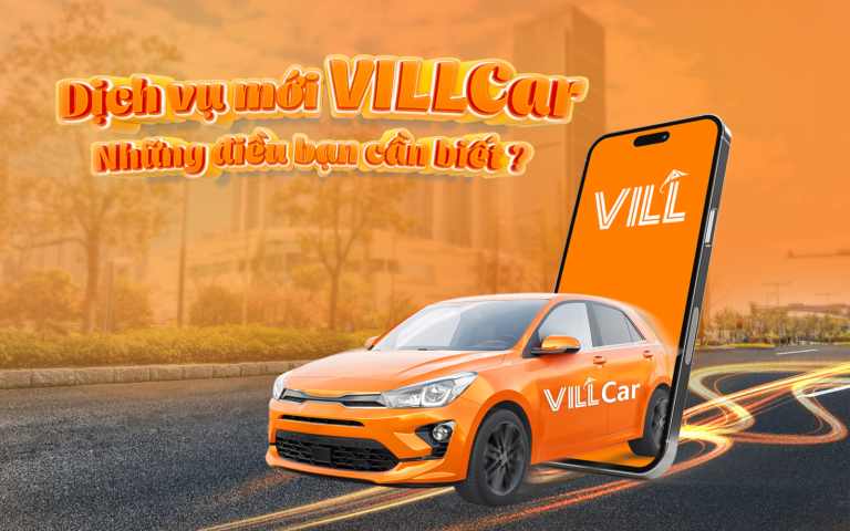 DỊCH VỤ MỚI VILLCAR – NHỮNG ĐIỀU BẠN CẦN BIẾT?