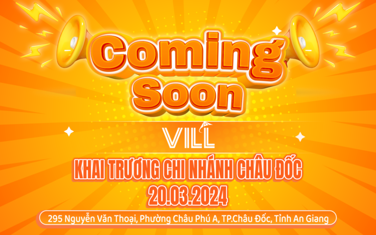 VILL KHAI TRƯƠNG CHI NHÁNH MỚI TẠI CHÂU ĐỐC (20.03.024)