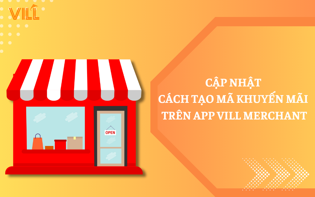 VILL MERCHANT | CẬP NHẬT CÁCH TẠO MÃ KHUYẾN MÃI TRÊN APP VILL MERCHANT