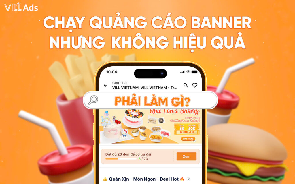 VILLADS | CHẠY QUẢNG CÁO BANNER NHƯNG KHÔNG HIỆU QUẢ PHẢI LÀM GÌ?