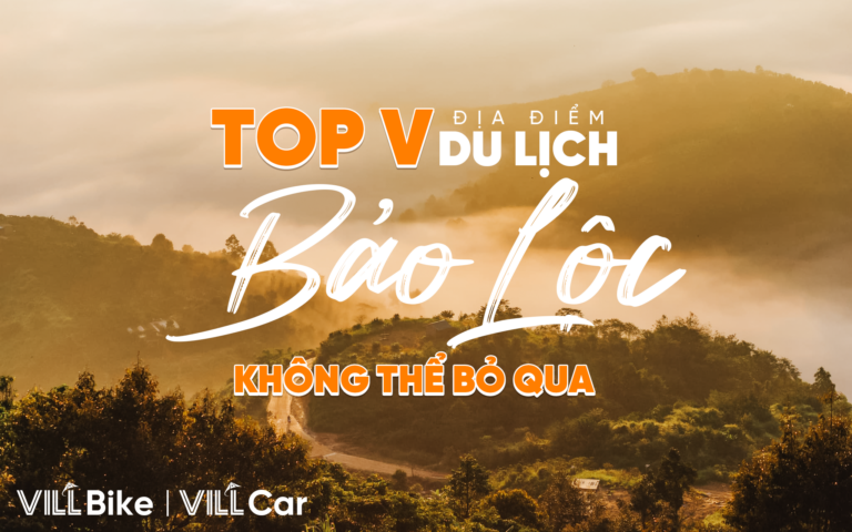 BẢO LỘC | TOP V ĐỊA ĐIỂM KHÔNG THỂ BỎ QUA